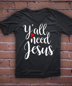 Y'all Need Jesus T Shirt Cutting File for Cricut and Silhouette