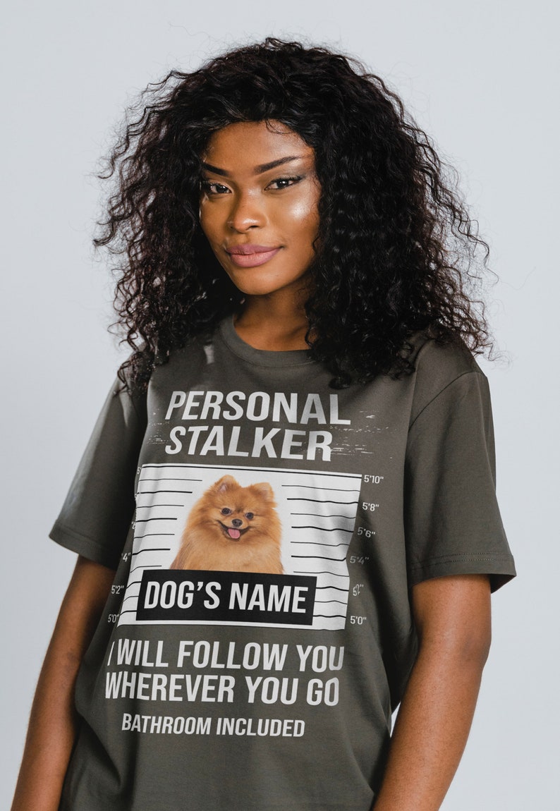 Gift For Dog Lover, Personal Stalker Unisex Tees, I'll Follow You T-Shirt