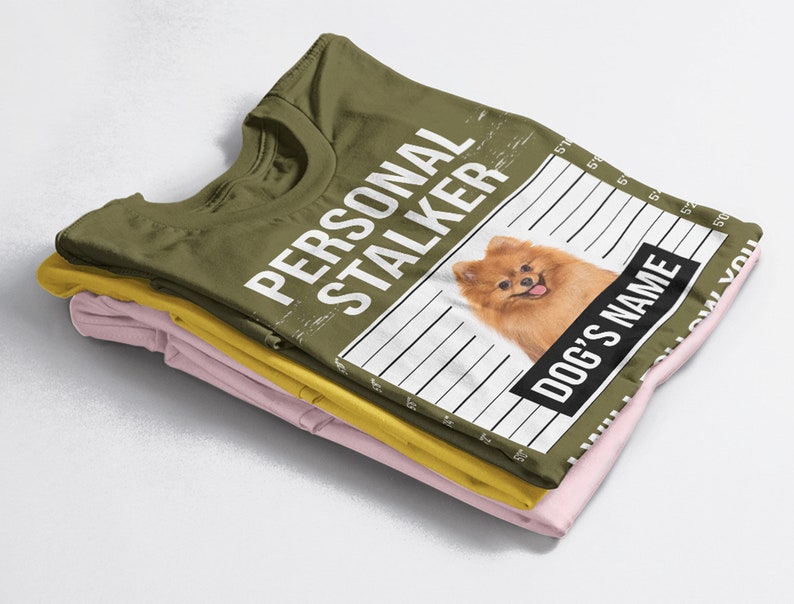 Gift For Dog Lover, Personal Stalker Unisex Tees, I'll Follow You T-Shirt - Image 4