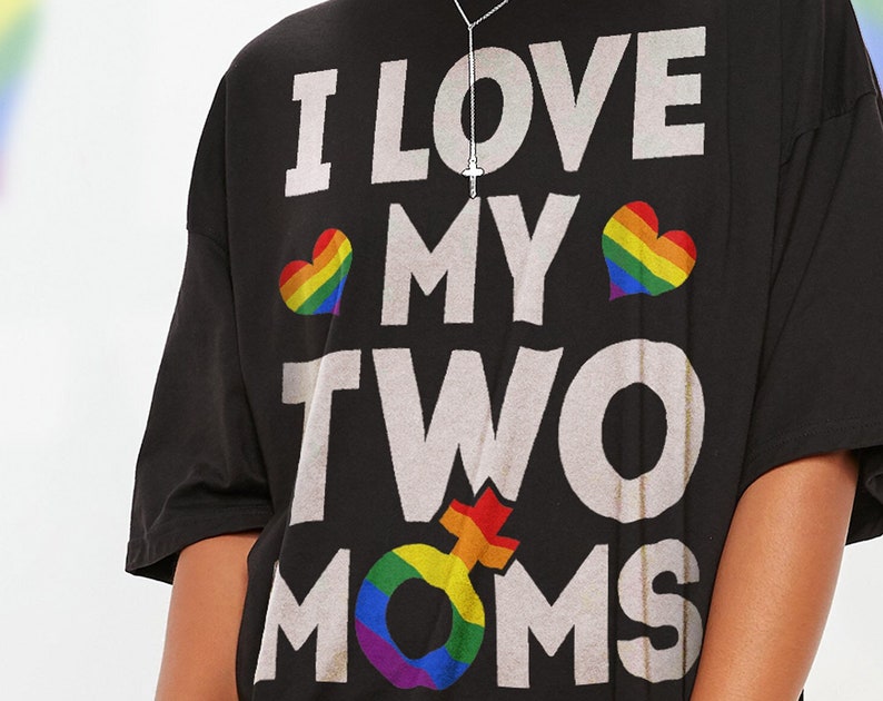 I Love My Two Moms LGBT Pride Unisex Tee, Funny Gay Rainbow Shirt for Fans - Image 2