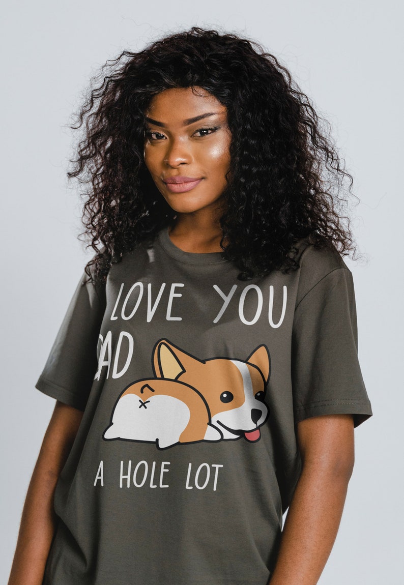 I Love You Dad, A Hole Lot Unisex Tee, Sarcasm Dad Shirt, Funny Dog Graphic Shirt