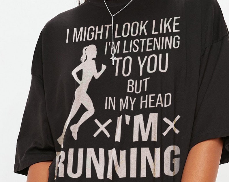 I Might Look Like I'm Listening To You But In My Head I'm Running Women's Running Shirt, Funny Gift for Runners - Image 2