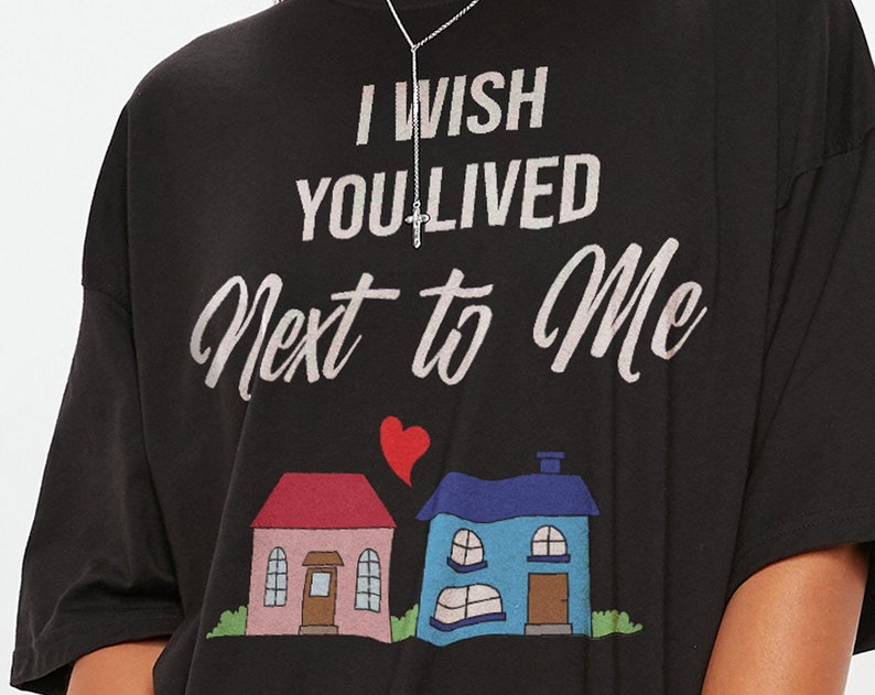 I WISH YOU Live Next To Me Cute Unisex Shirt, Perfect Sister Gift, Long Distance BFF Tee - Image 2
