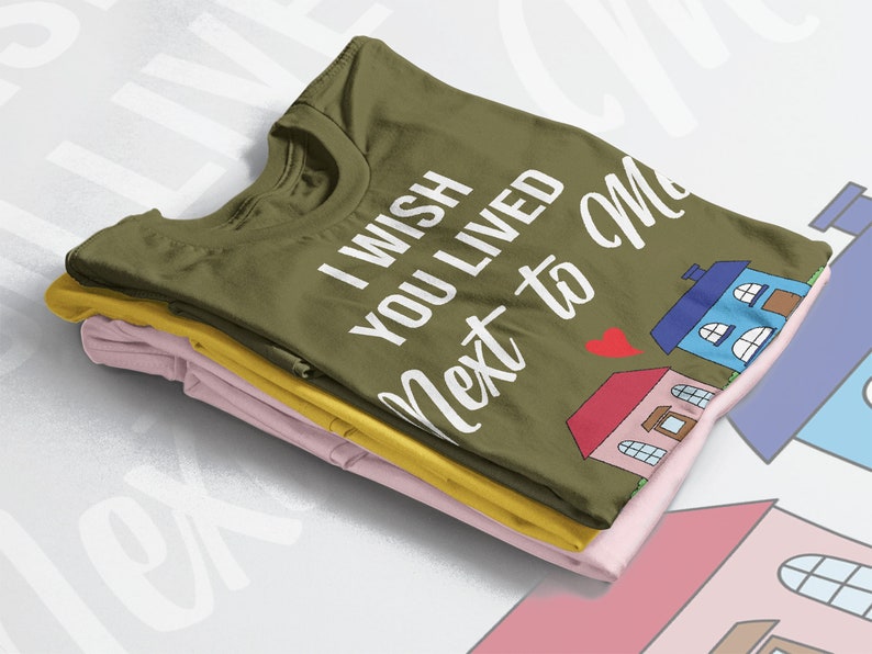 I WISH YOU Live Next To Me Cute Unisex Shirt, Perfect Sister Gift, Long Distance BFF Tee - Image 4