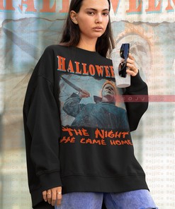 The Night Michael Myers Came Home Sweatshirt - Horror Fan Gift