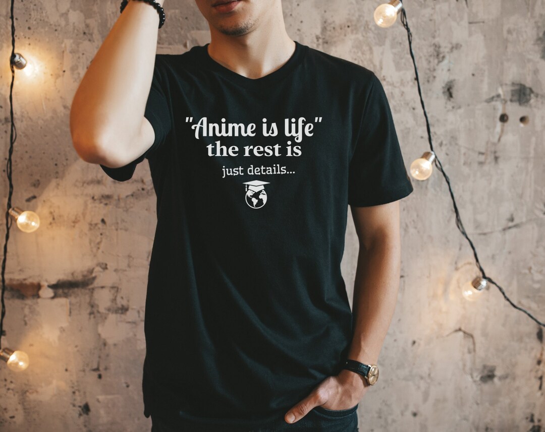 Anime Is Life Shirt: Cool Streetwear Clothing & Perfect Gift For Anime Lovers And Cosplay Fans