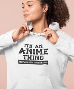 Anime Sweatshirt - It's An Anime Thing You Wouldn't Understand Print - Modern Trendy Hoodie for Men/Women and Anime Lovers