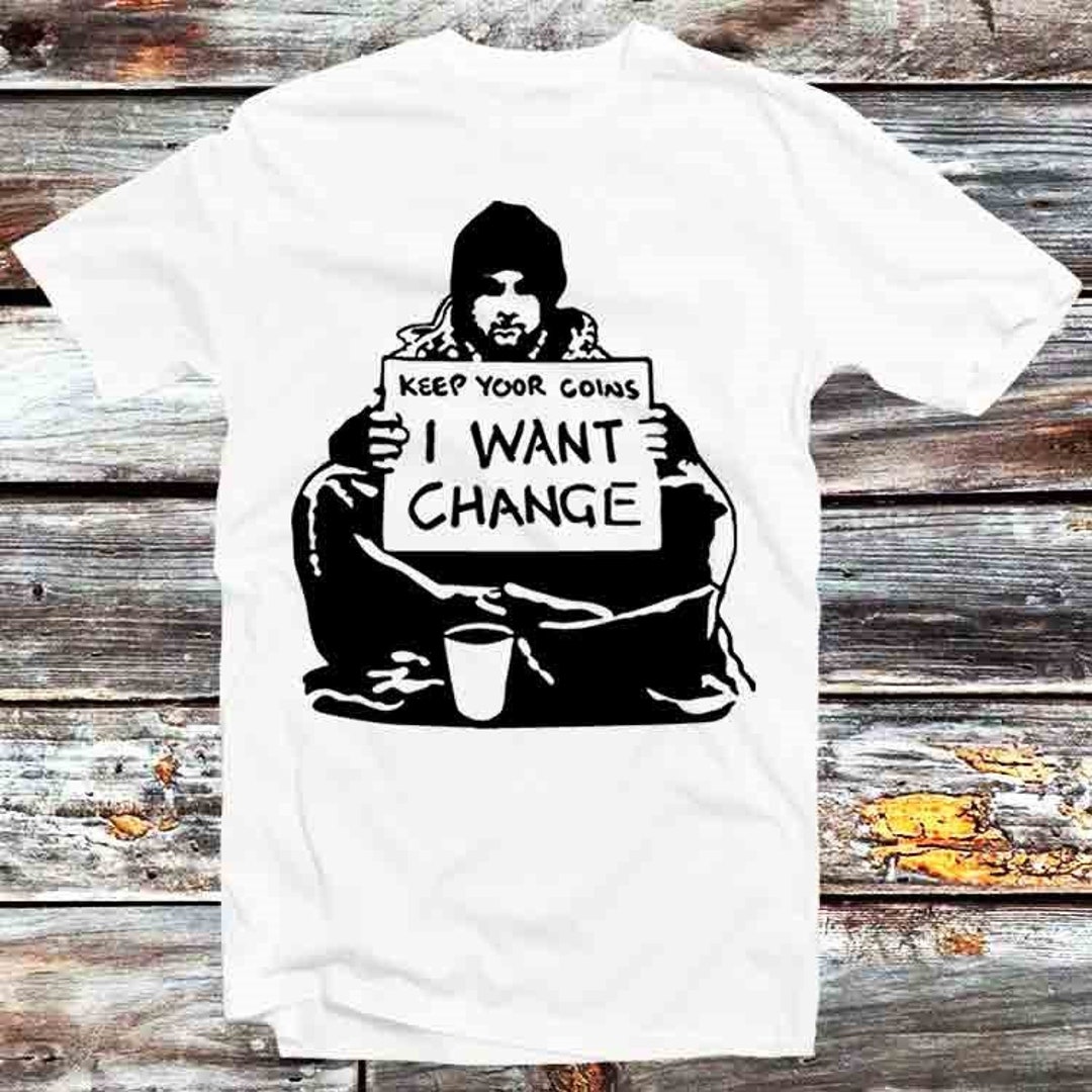 Banksy Keep Your Coins I Want Change Men's Tee - Vintage Retro Gift for Art Enthusiasts