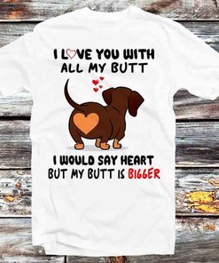 Dachshund Butt Love Tee - Hilarious and Cute Anime/Cartoon Fan Gift