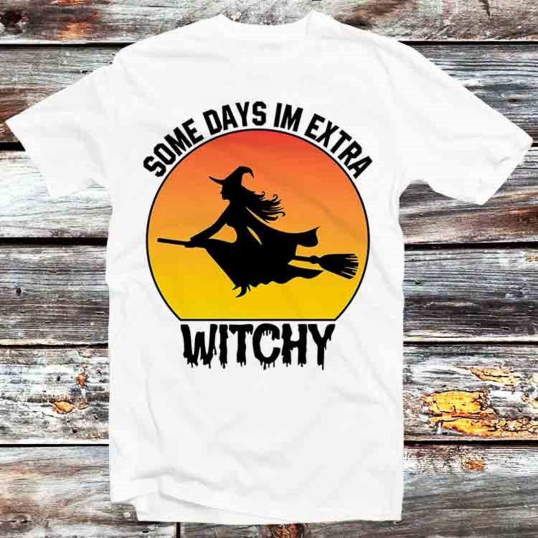 Extra Witchy Mood Witch T-Shirt - Fun and Cool Gift for Anyone