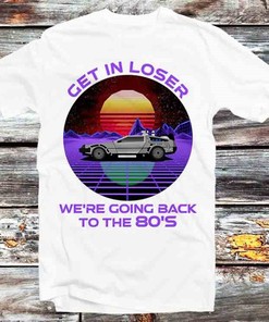 Get In Loser 80's Future Synthwave Tee - Cool Gift for Fans of Sci-Fi and Retro Culture
