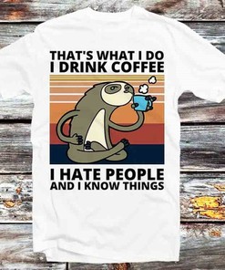 I Drink Coffee I Hate People and I Know Things Sloth T-Shirt - Unisex Anime Top Tee