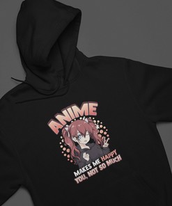 Kawaii Anime Sweatshirt - Anime Makes Me Happy You Not So Much Pun Hoodie, Japanese Gift