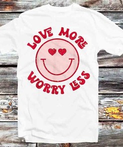 Love More Worry Less Positive Smile Face Tee