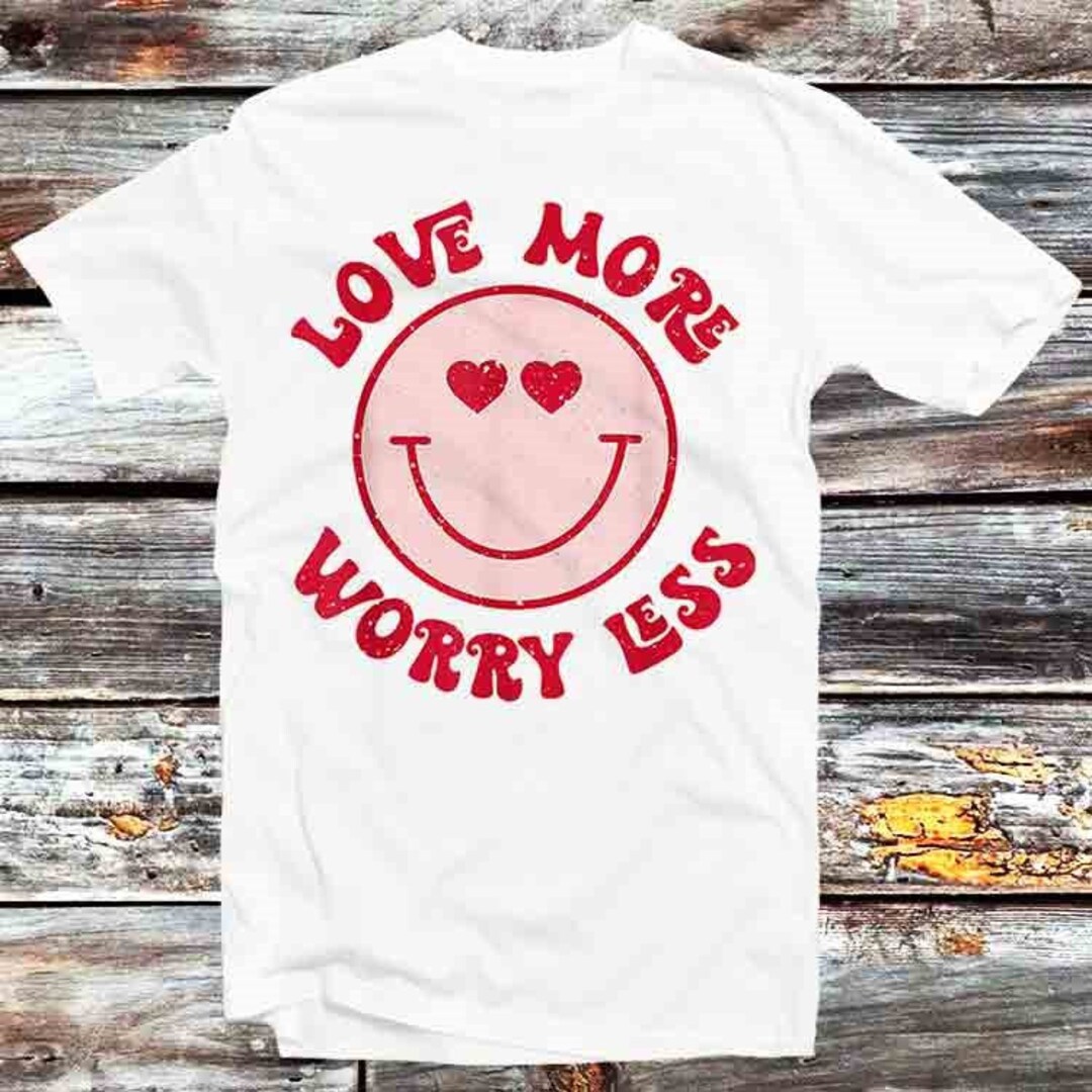 Love More Worry Less Positive Smile Face Tee
