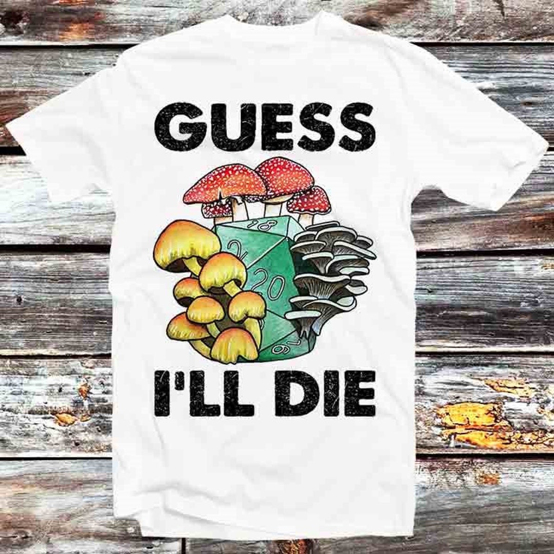 Magic Mushroom DND Guess I'll Die T-Shirt - Vintage Retro Cool Gift for Gamers