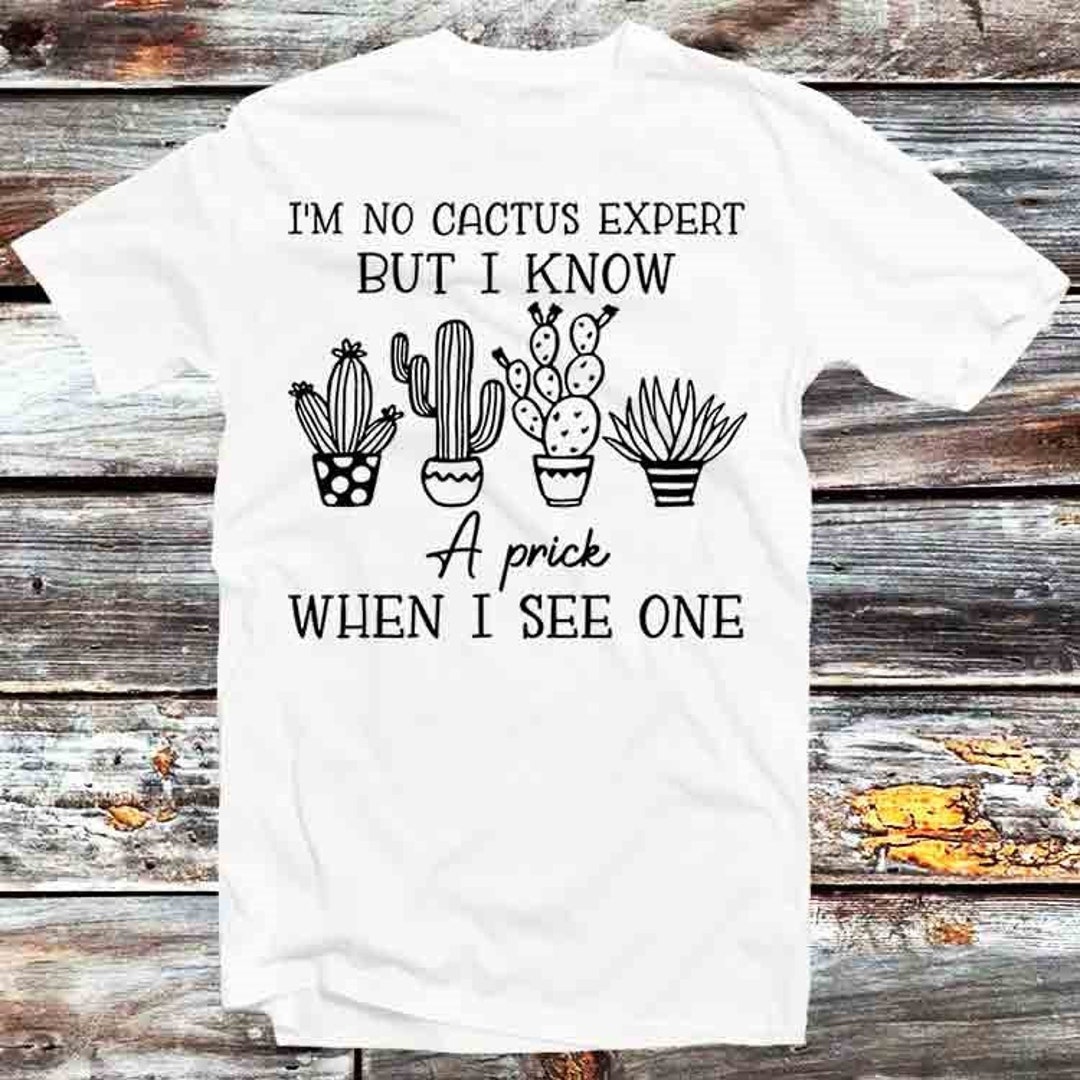 No Cactus Expert But I Know A Prick T-Shirt - Vintage Retro Gift for Plant Lovers