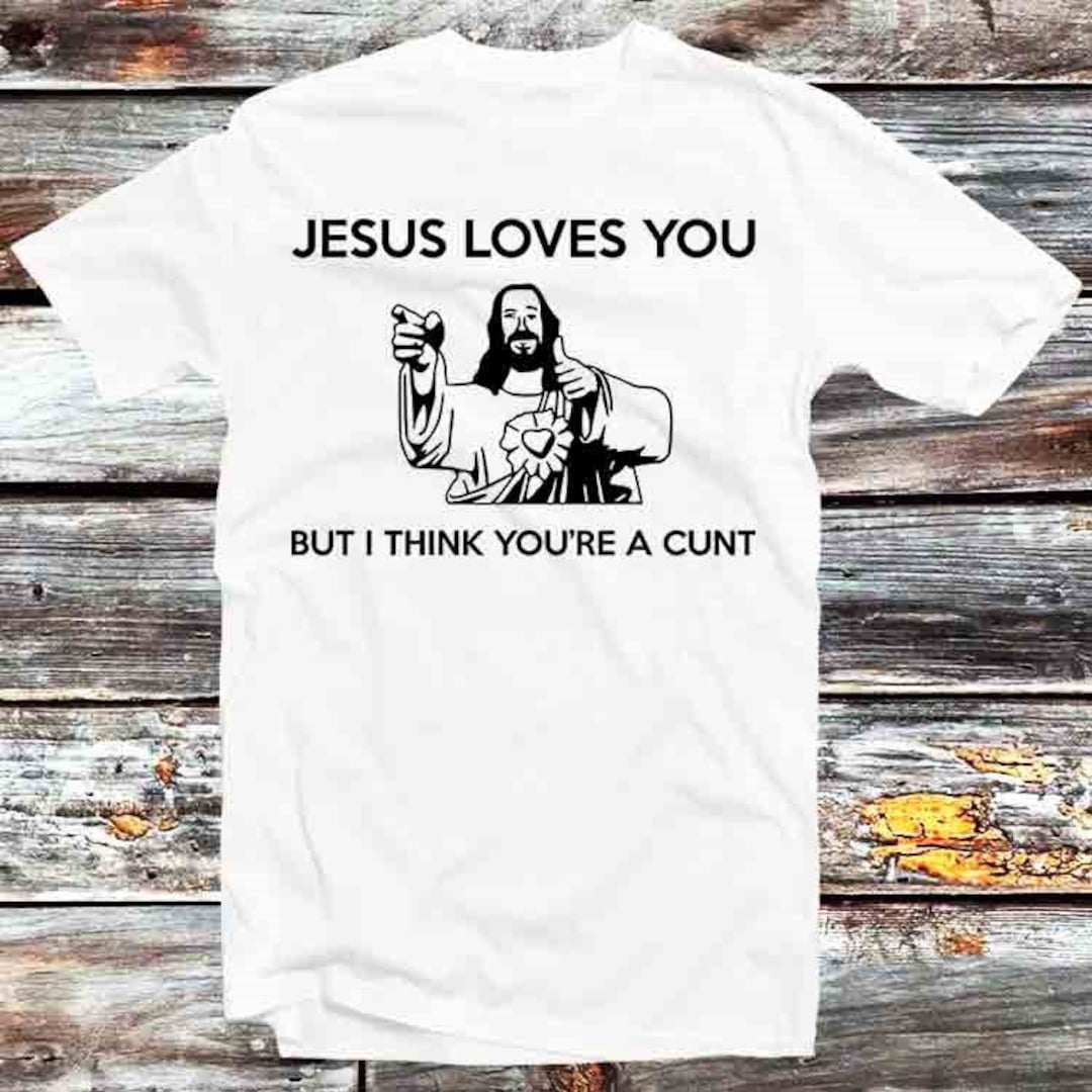 Offensive Rude Jesus Loves You Tee - Hilarious Gift for Adults and Fans of Dark Humor