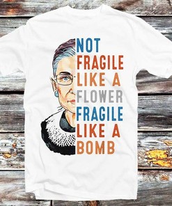 RBG Feminist Not Fragile Like A Flower Bomb Women's Rights Tee