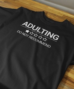 Sarcastic Adulting T-Shirt with Humorous Quote - Perfect Gift