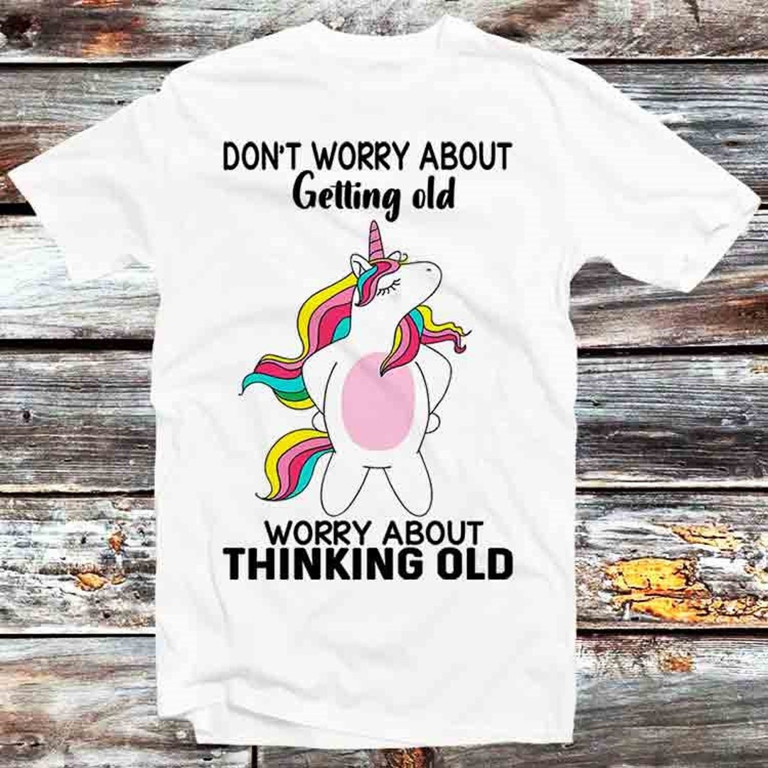 Unicorn Don't Worry About Getting Old Vintage Retro Cool Anime T-Shirt - Perfect Gift