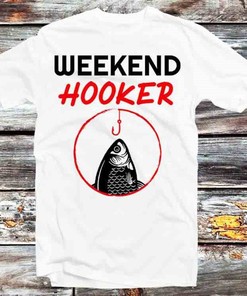 Weekend Hooker Fish Fishy T-Shirt - Ideal Fishing Enthusiasts Gift: Gifts For Fans Included