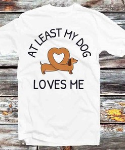 Wiener Dog Loves Me At Least Tee - Cool Gift for Dog Lovers and Owners