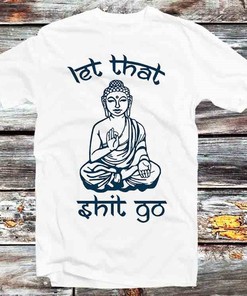 Yoga Meditation Zen Let That Sht Go Tee for Fan Gifts