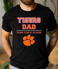 Clemson Tigers Dad The Man The Myth The Legend T-Shirt Hoodie Sweatshirt for Fans Gift