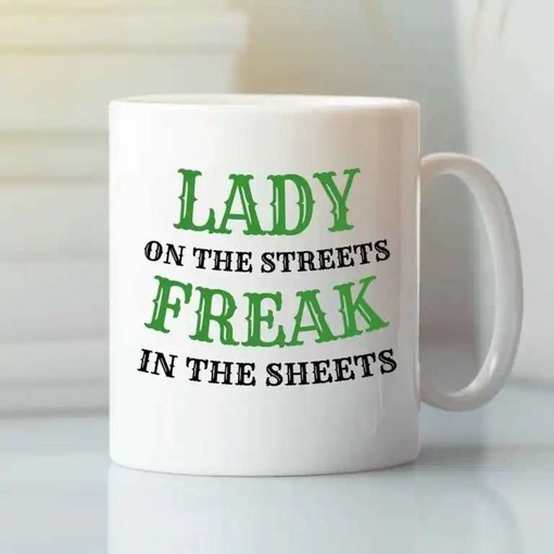 Freak in the Sheets Lady on the Street Mug - Funny Mug for Women Accountants