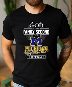 God First Family Second, Then Michigan Wolverines Football T-Shirt - Perfect for Fans