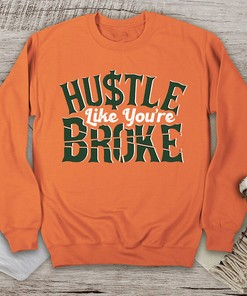 Hustle Like You're Broke Miami Hurricanes NCAA Sweatshirt Hoodie, T-Shirt