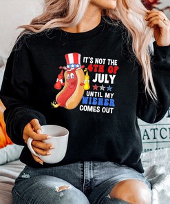 It'S Not The 4Th Of July Until My Wiener Comes Out 2023 Collection