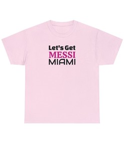 Let's Get Messi Miami: Inter Miami CF T-Shirt, Hoodie, Sweatshirt - Soccer Fan Gift