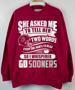 She Asked Me To Tell Her Two Words Oklahoma Sooners T-Shirt - Perfect Gift for Fans