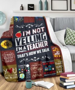 I'm Not Yelling I'm a Teacher That's How We Talk Quilt Blanket