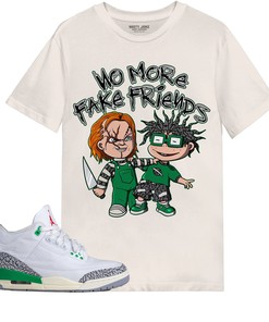 Chuk No More Fake Friends Match Jordan 3 Lucky Green Unisex Shirt Nature