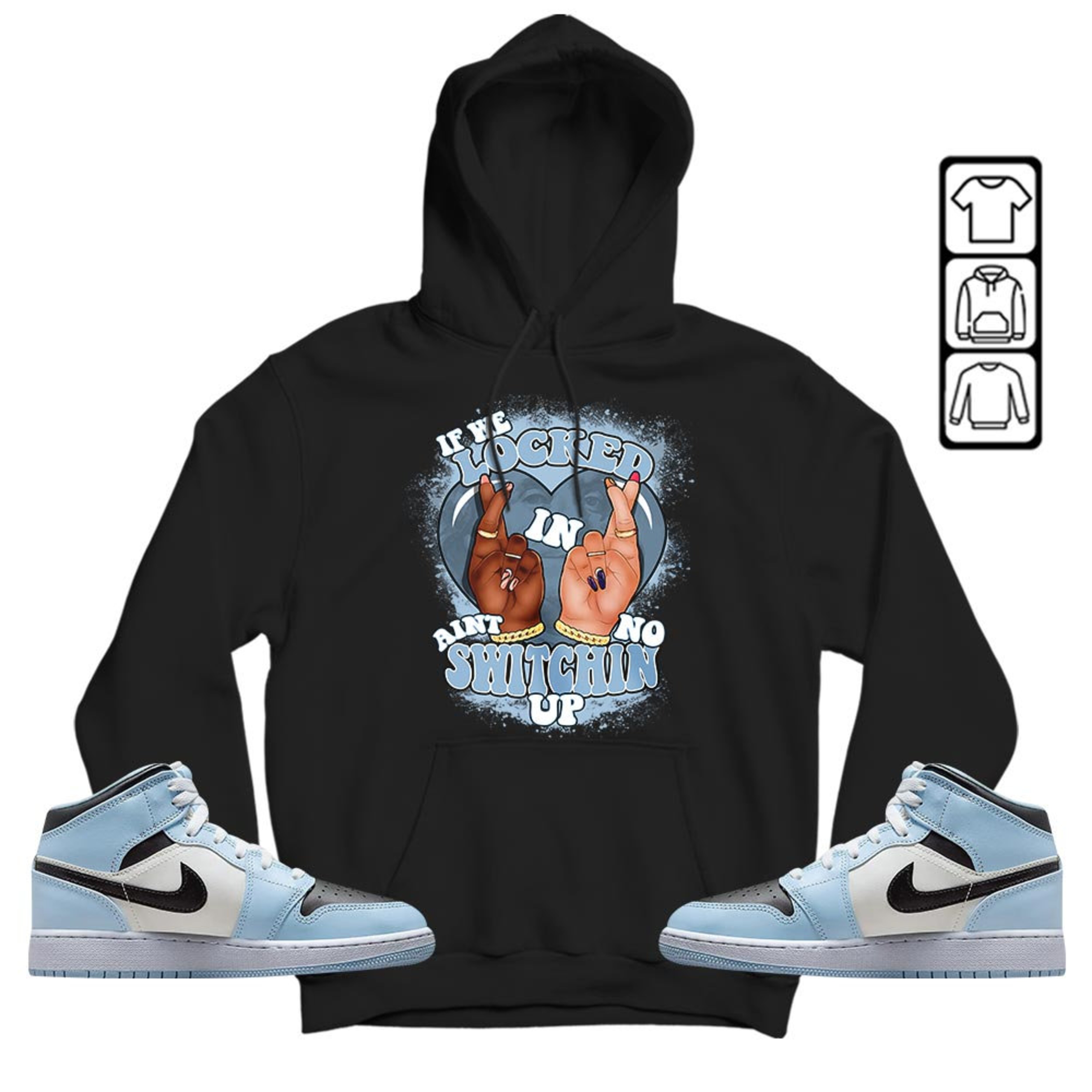 Homie If We Locked In Unisex Sneaker Shirt Match Mid Ice Blue 1s Tee, Jordan 1 Mid Ice Blue Hoodie, Sweatshirt, T-Shirt
