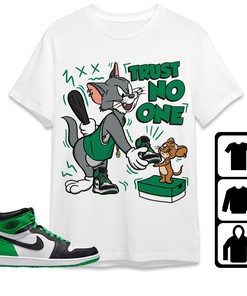 Jordan 1 Celtic Lucky Green Unisex Shirt Trust No One Cat And Mouse, Shirt To Match Sneaker