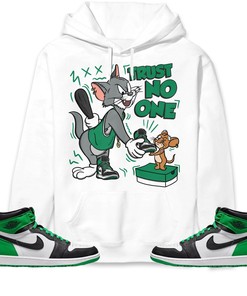 Jordan 1 Celtic Lucky Green Unisex Sweatshirt, Hoodie Trust No One Cat And Mouse, Shirt To Match Sneaker