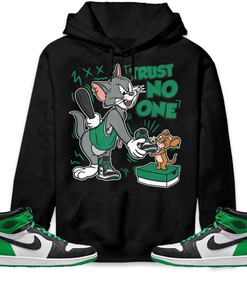 Jordan 1 Celtic Lucky Green Unisex Sweatshirt, Hoodie Trust No One Cat And Mouse, Shirt To Match Sneaker