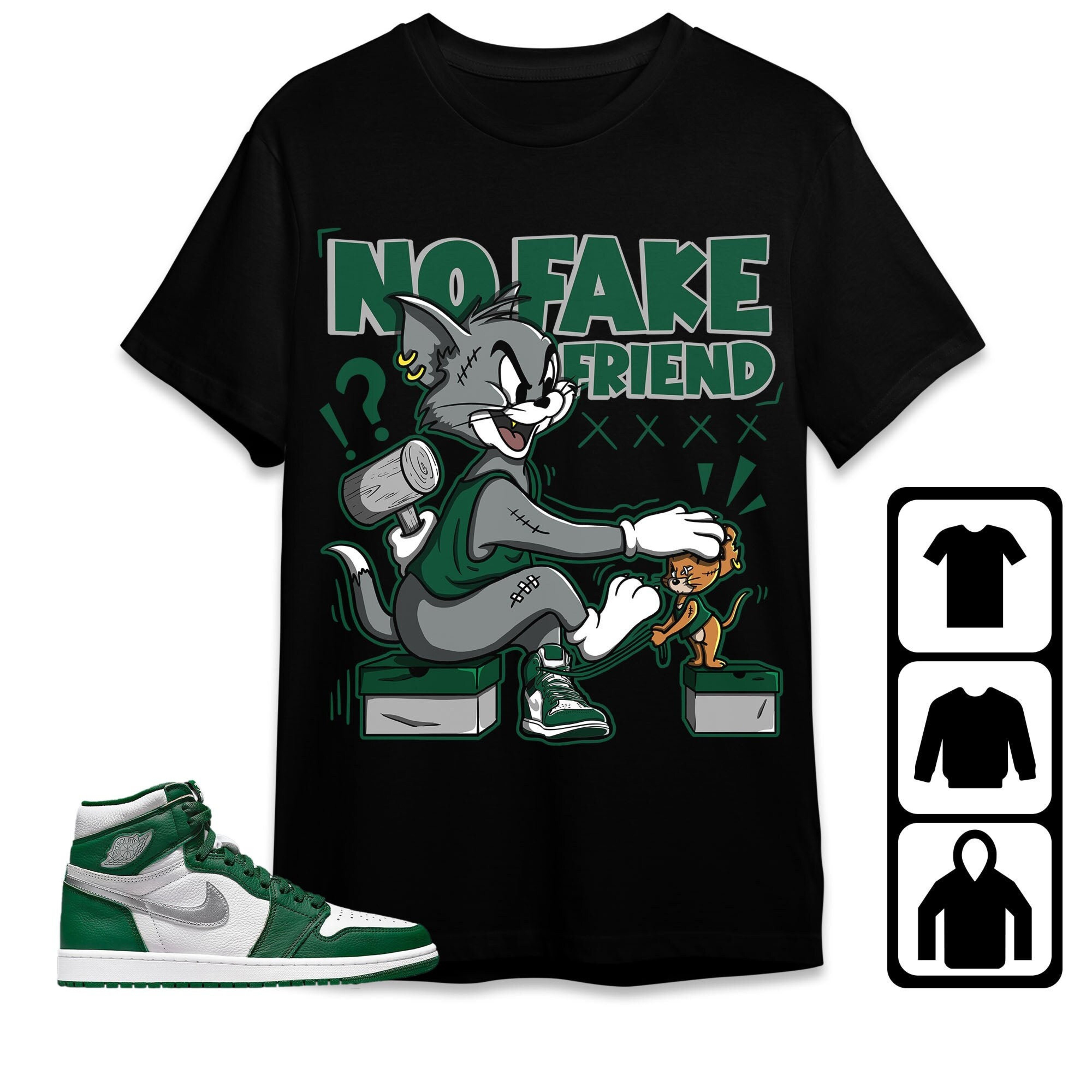 Jordan 1 High OG Gorge Green Unisex Shirt Fake Friend Cat And Mouse, Shirt To Match Sneaker