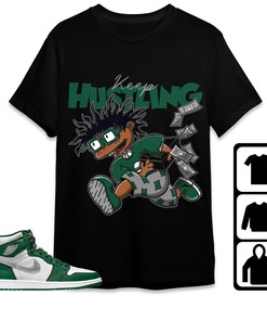 Jordan 1 High OG Gorge Green Unisex Shirt Keep Hustling, Shirt To Match Sneaker