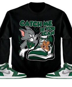 Jordan 1 High OG Gorge Green Unisex Sweatshirt, Hoodie, Catch Me If You Can, Shirt To Match Sneaker