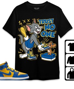 Jordan 1 High OG Laney Unisex Shirt Trust No One Cat And Mouse, Shirt To Match Sneaker