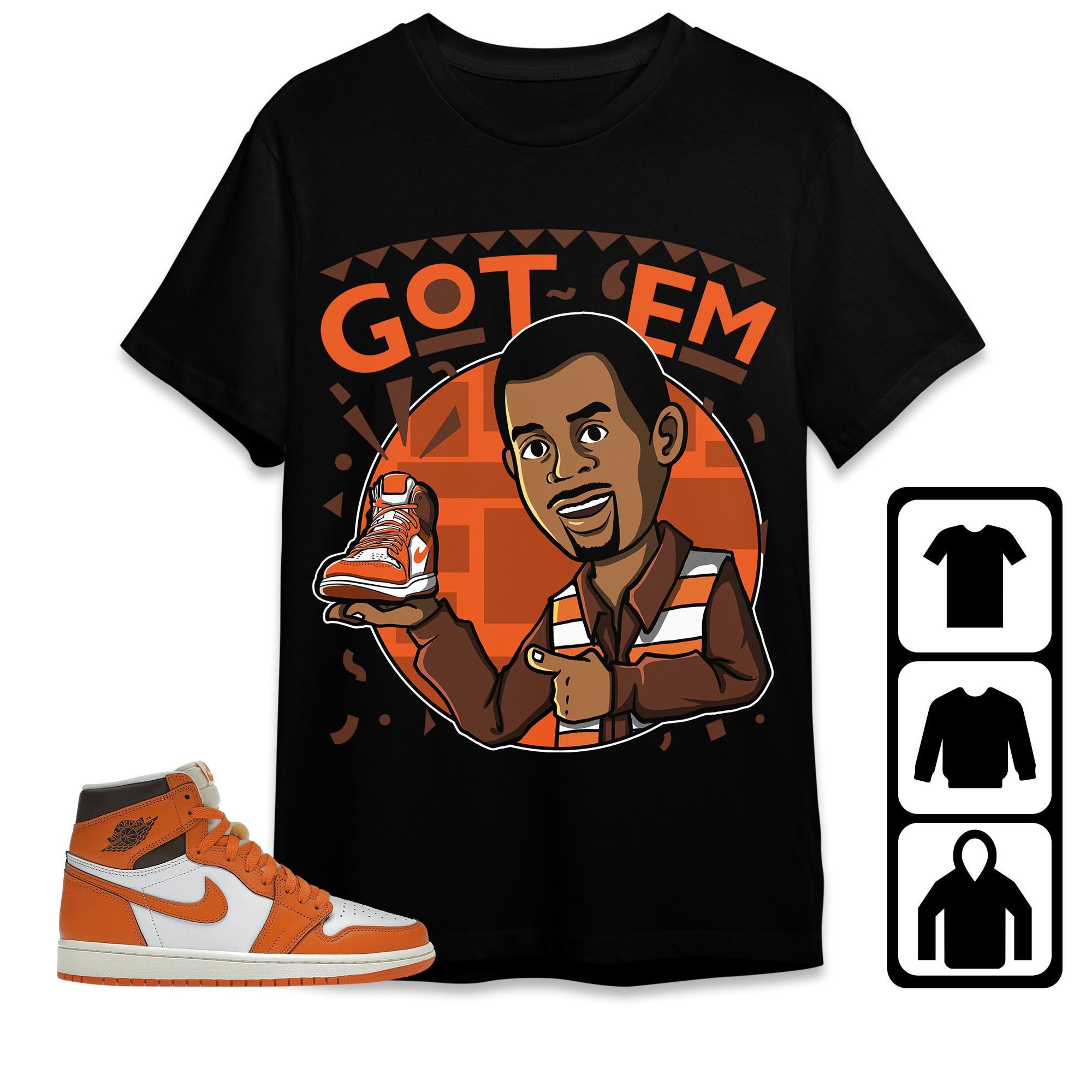 Jordan 1 High OG Starfish Unisex Shirt Got Em Martin, Shirt To Match Sneaker