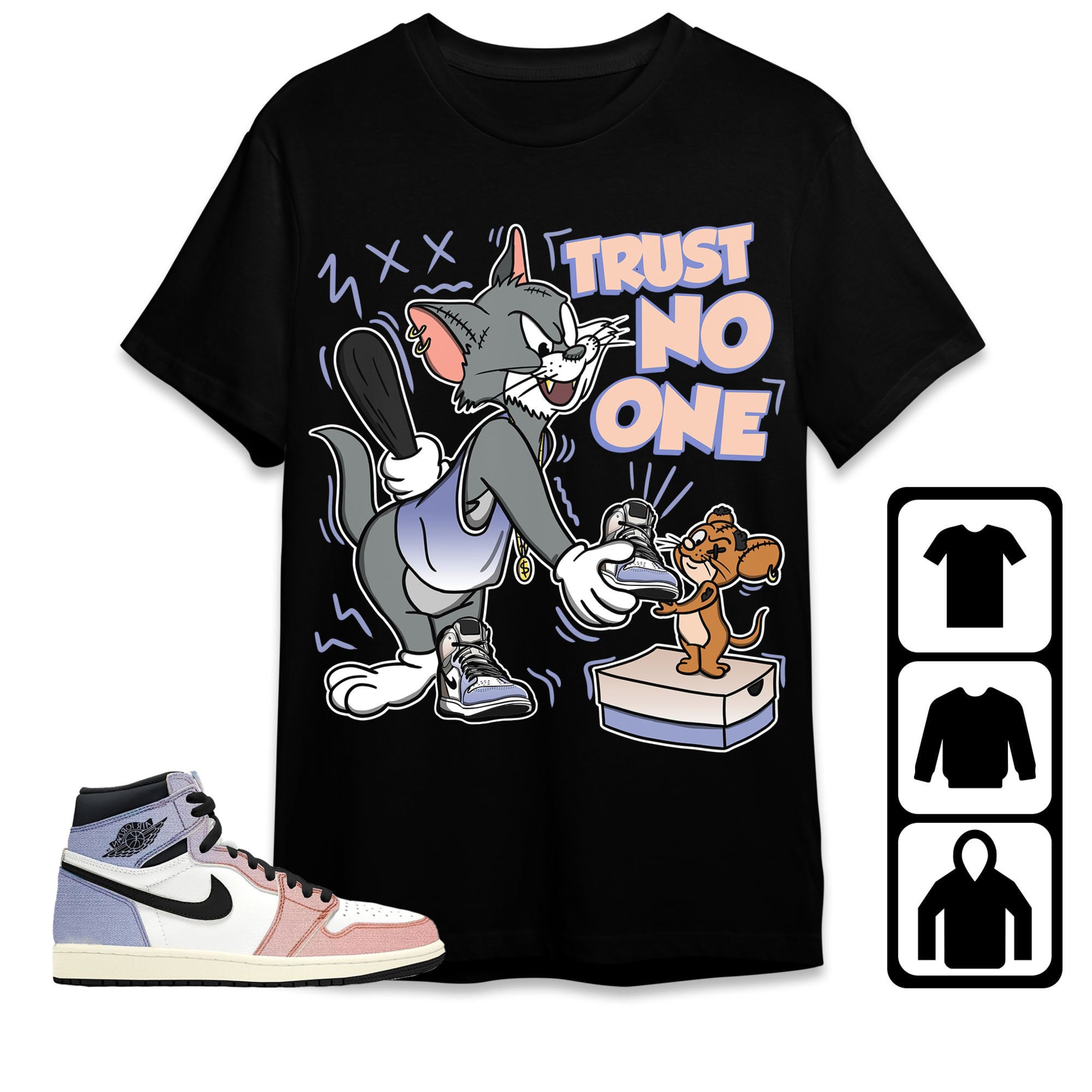 Jordan 1 High Skyline Unisex Shirt Trust No One Cat And Mouse, Shirt To Match Sneaker