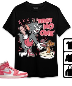 Jordan 1 Mid Strawberries and Cream Unisex Shirt Trust No One Cat And Mouse, Shirt To Match Sneaker