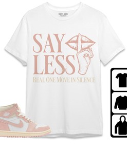 Jordan 1 OG Washed Pink Unisex Shirt Say Less, Shirt To Match Sneaker