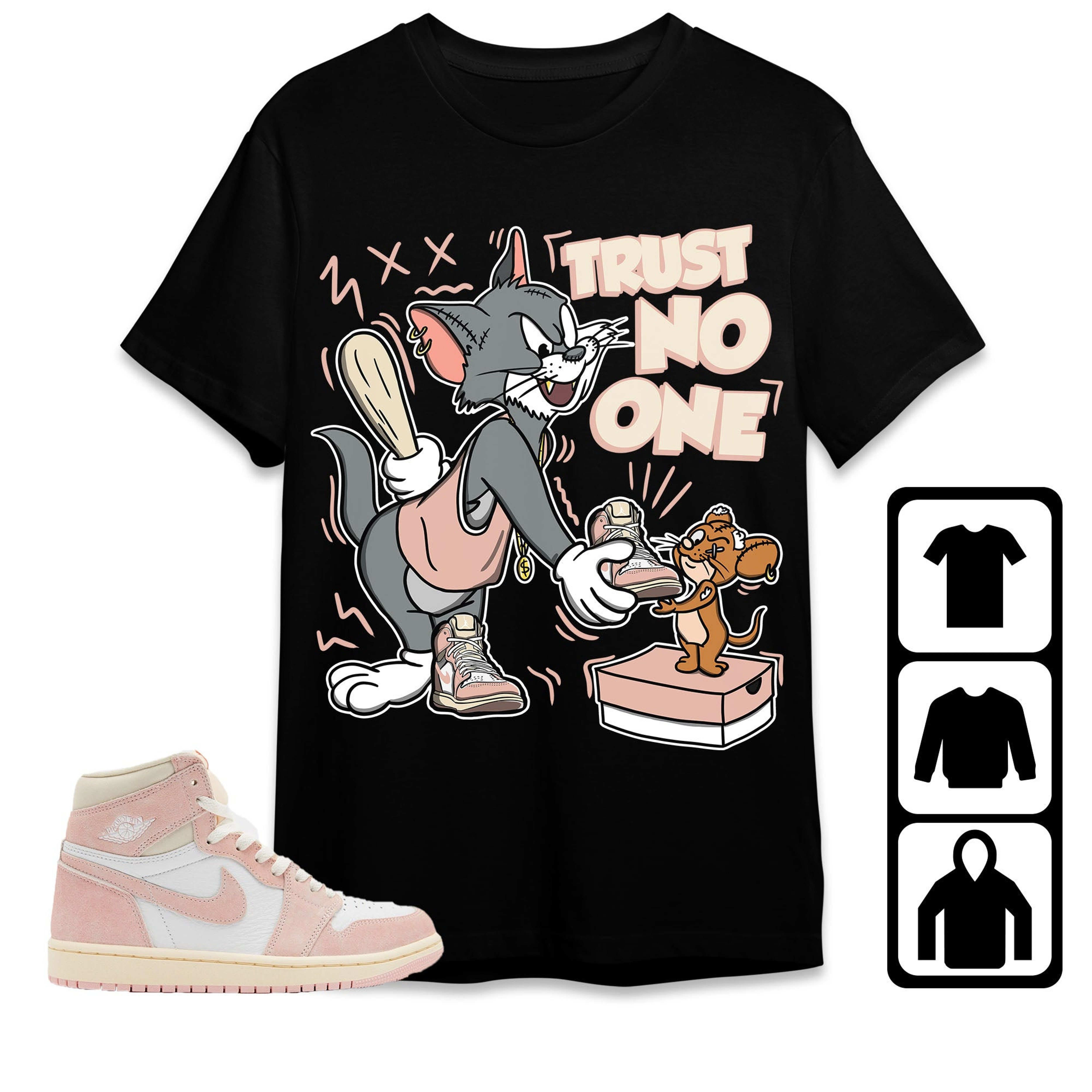 Jordan 1 OG Washed Pink Unisex Shirt Trust No One Cat And Mouse Sweatshirt, Shirt To Match Sneaker